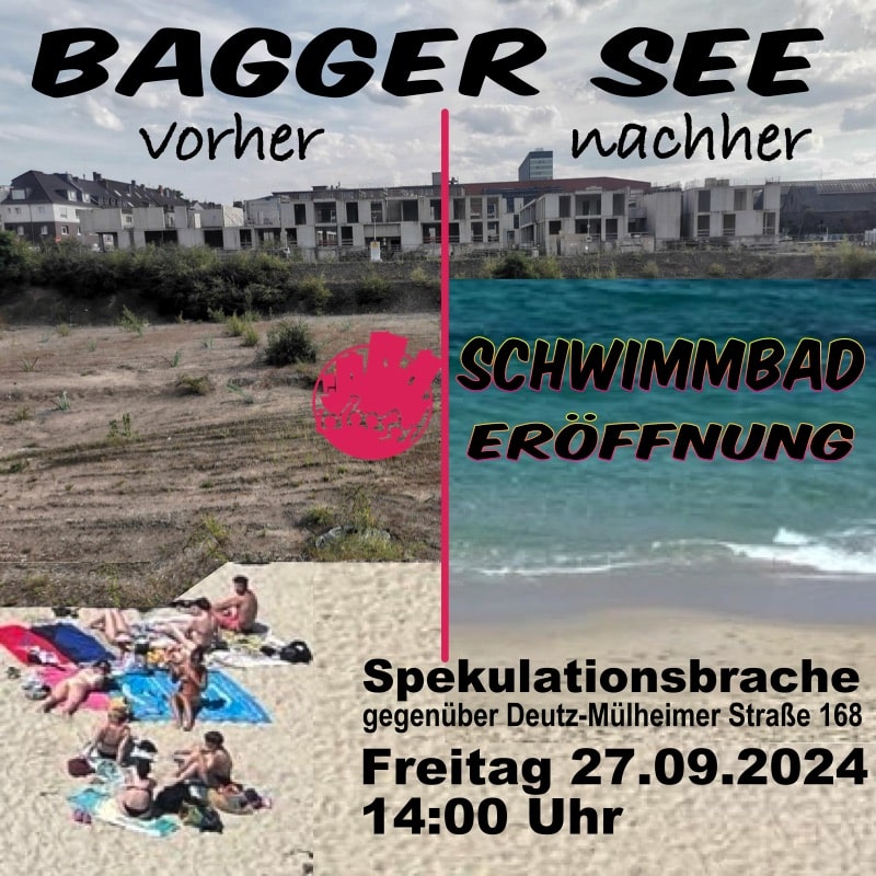 Einladungsbildchen "vorher / nachher" zur satirischen Baggersee-Schwimmbad-Eröffnung am 27.09.2024 um 14 Uhr an der verlassenen Baustelle gegenüber Deutz-Mülheimer Straße 268.
